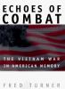 Go to record Echoes of combat : the Vietnam war in American memory