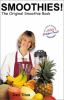 Go to record Smoothies! : the original smoothie book : recipes from the...
