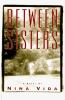Go to record Between sisters : a novel