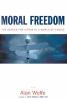 Go to record Moral freedom : the impossible idea that defines the way w...