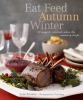 Go to record Eat feed autumn winter : 30 ways to celebrate when the mer...