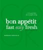 Go to record Bon appétit : fast easy fresh cookbook