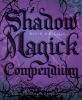 Go to record Shadow magick compendium : exploring darker aspects of mag...