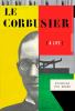 Go to record Le Corbusier : a life