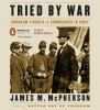 Go to record Tried by war : Abraham Lincoln as commander in chief