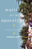 Go to record Waiting for the apocalypse : a memoir of faith and family
