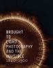 Go to record Brought to light : photography and the invisible, 1840-1900