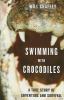 Go to record Swimming with crocodiles : a true story of adventure and s...