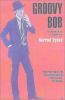 Go to record Groovy Bob : the life and times of Robert Fraser