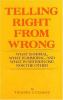 Go to record Telling right from wrong : what is moral, what is immoral,...