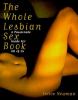 Go to record The whole lesbian sex book : a passionate guide for all of...