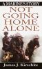 Go to record Not going home alone : a marine's story