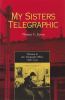Go to record My sisters telegraphic : women in the telegraph office, 18...