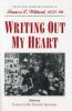 Go to record Writing out my heart : selections from the journal of Fran...