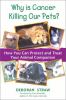 Go to record Why is cancer killing our pets? : how you can protect and ...