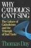 Go to record Why Catholics can't sing : the culture of Catholicism and ...