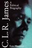 Go to record C.L.R. James : a political biography