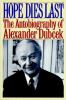Go to record Hope dies last : the autobiography of Alexander Dubcek