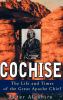Go to record Cochise : the life and times of the great Apache chief