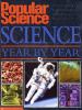 Go to record Popular science : science year by year : discoveries and i...