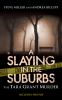 Go to record A slaying in the suburbs : the Tara Grant murder