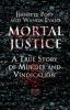 Go to record Mortal justice : a true story of murder and vindication