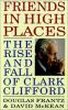 Go to record Friends in high places : the rise and fall of Clark Clifford