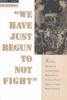 Go to record We have just begun to not fight : an oral history of consc...