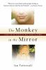 Go to record The monkey in the mirror : essays on the science of what m...