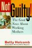 Go to record Not guilty! : the good news about working mothers
