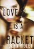 Go to record Love is a racket : a novel
