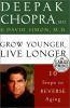 Go to record Grow younger, live longer : 10 steps to reverse aging