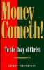 Go to record Money cometh! to the body of Christ
