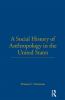 Go to record A social history of anthropology in the United States