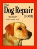 Go to record The dog repair book : a do-it-yourself guide for the dog o...