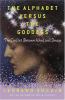 Go to record The alphabet versus the goddess : the conflict between wor...