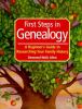 Go to record First steps in genealogy : a beginner's guide to researchi...