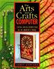 Go to record The arts and crafts computer : using your computer as an a...