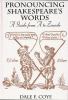 Go to record Pronouncing Shakespeare's words : a guide from A to Zounds