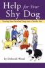 Go to record Help for your shy dog : turning your terrified dog into a ...