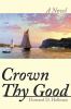 Go to record Crown thy good : a novel