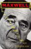 Go to record Maxwell : the rise and fall of Robert Maxwell and his empire