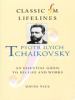Go to record Pyotr Ilyich Tchaikovsky : an essential guide to his life ...