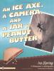 Go to record An ice axe, a camera, and a jar of peanut butter : a photo...