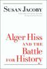 Go to record Alger Hiss and the battle for history