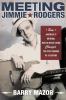 Go to record Meeting Jimmie Rodgers : how America's original roots musi...
