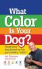 Go to record What color is your dog? : train your dog based on his pers...
