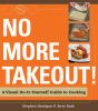 Go to record No more takeout : a visual do-it-yourself guide to cooking
