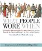 Go to record What people wore when : a complete illustrated history of ...