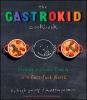 Go to record The gastrokid cookbook : feeding a foodie family in a fast...